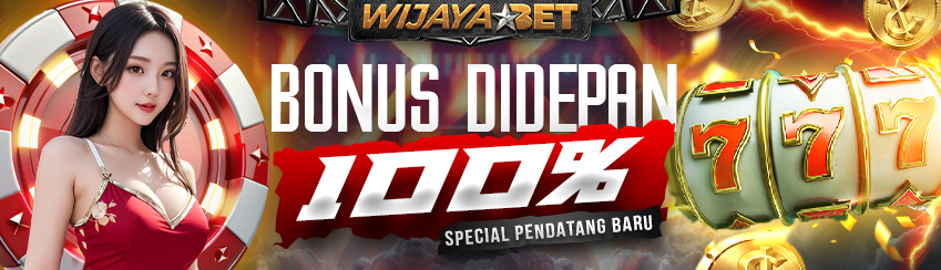 BONUS DIDEPAN 100% SPECIAL PENDATANG BARU